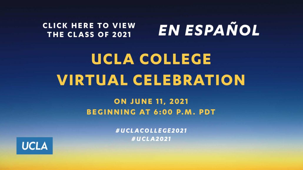 UCLA College Virtual Celebration (Spanish) - June 11, 6:00pm PDT