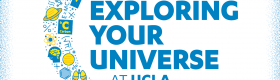 Graphic with words "Exploring Your Universe at UCLA" and "Sunday, November 3, 2019"