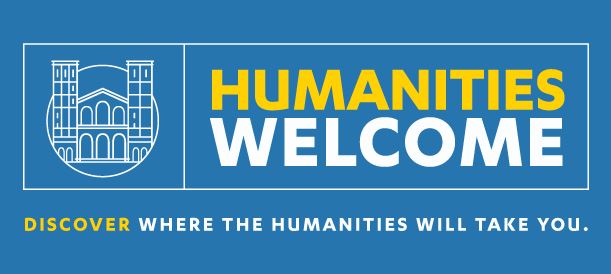 Blue banner with gold and white text that reads: "Humanities Welcome: Discover where the humanities will take you"