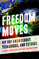 Freedom Moves: Hip Hop Knowledges, Pedagogies, and Futures book cover