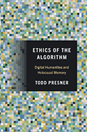 Ethics of the Algorithm: Digital Humanities and Holocaust Memory