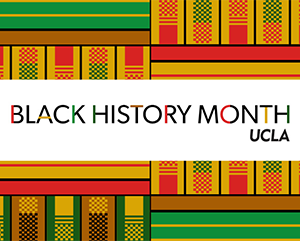 An illustrated banner with Pan-African colors that reads "Black History Month: UCLA"