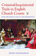 Criminal-Inquisitorial Trials in English Church Courts: From the Middle Ages to the Reformation book cover 