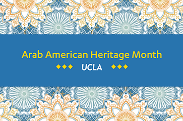 A blue banner embellished with white, blue and yellow arabesque patterns and in white font the words: Arab American Heritage Month UCLA