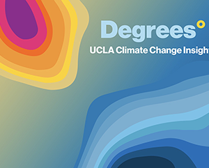 Abstract image with a color gradient suggesting heat in one corner and cold in another, similar to a weather map, heat map, elevation map or climate stripes, labeled "Degrees: UCLA Climate Change Insights."