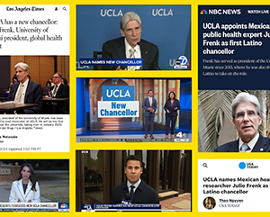 Chancellor+Praise-363-241 Collage of media coverage announcing Dr. Julio Frenk as UCLA chancellor