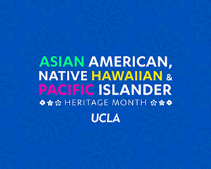 AANHPI_InF_Hero_363-241 Blue banner with the words: Asian American, Native Hawaiian & Pacific Islander - Heritage Month - UCLA