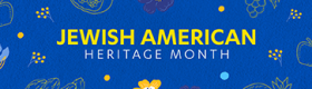 A blue banner with the words: Jewish American Heritage Month