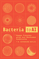 Bacteria to AI: Human Futures with Our Nonhuman Symbionts book cover 
