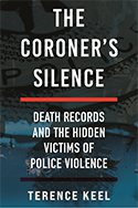 The Coroner's Silence  Death Records and the Hidden Victims of Police Violence book cover 