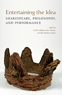 Entertaining the Idea: Shakespeare, Performance, and Philosophy book cover 