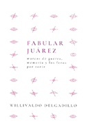 Fabular Juárez: Marcos de guerra, memoria y los foros por venir book cover 