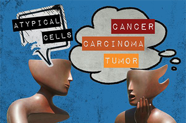 An illustration of two statue heads reacting in different ways: calmly to “atypical cells” and upset to “cancer, carcinoma, tumor”