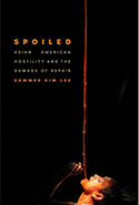 Spoiled: Asian American Hostility and the Damage of Repair