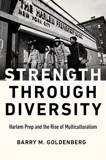 Four people walk in front of the Harlem Preparatory School building. The book title, “Strength Through Diversity: Harlem Prep and the Rise of Multiculturalism,” and author Barry M. Goldenberg are displayed below the photo.