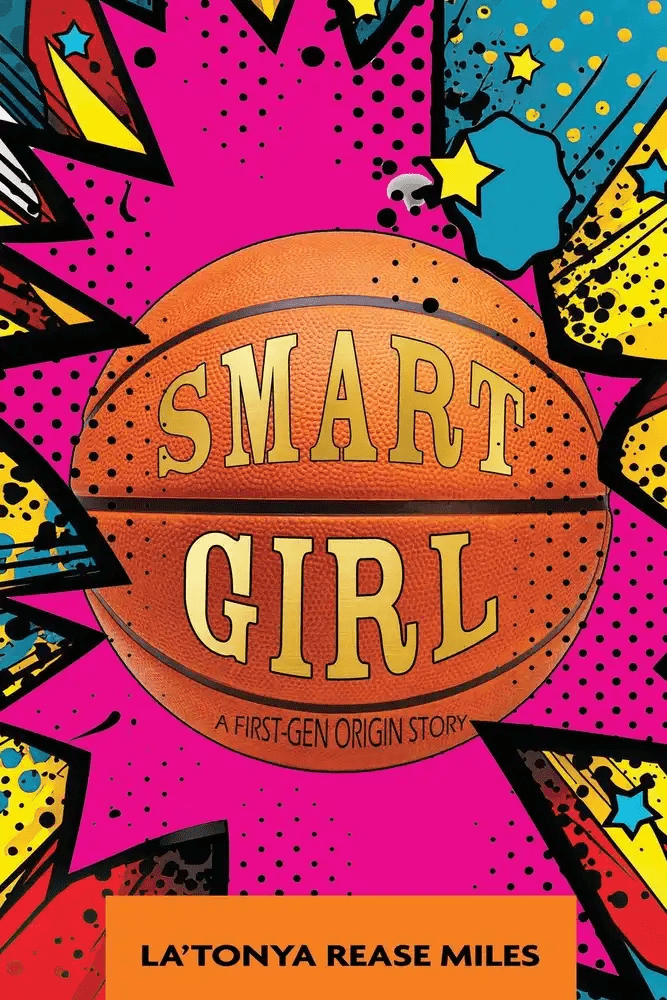 Illustrated cover of Smart Girl: A First-Gen Origin Story by La’Tonya Rease Miles, featuring a basketball at the center with comic-style colorful bursts and stars on a vibrant pink background.