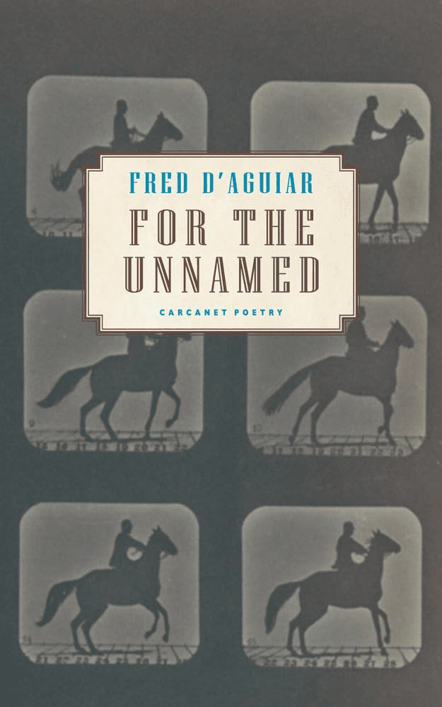 Book cover for For the Unnamed by Fred DAguiar, featuring six black-and-white frames of a person riding a horse, resembling early motion photography, with the title text centered over the images.