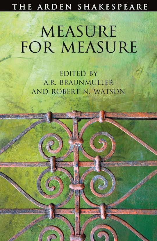 Book cover for Measure for Measure from The Arden Shakespeare series, edited by A.R. Braunmuller and Robert N. Watson. The background is green with ornate wrought iron design in the foreground.