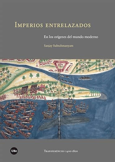 Book cover of Imperios entrelazados by Sanjay Subrahmanyam, featuring a historical map or illustration of a coastal settlement with ships, buildings, and trees, in muted colors, with gray and brown borders.