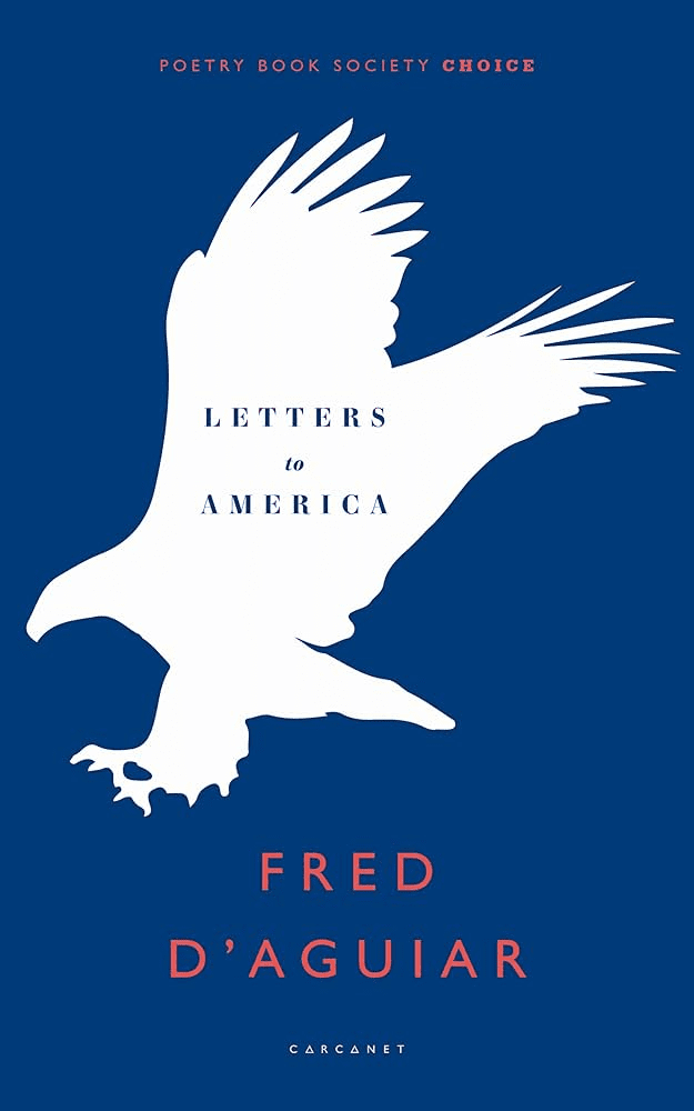 The book cover for Letters to America by Fred DAguiar features a large white silhouette of a flying eagle against a dark blue background, with the title and authors name in bold text.