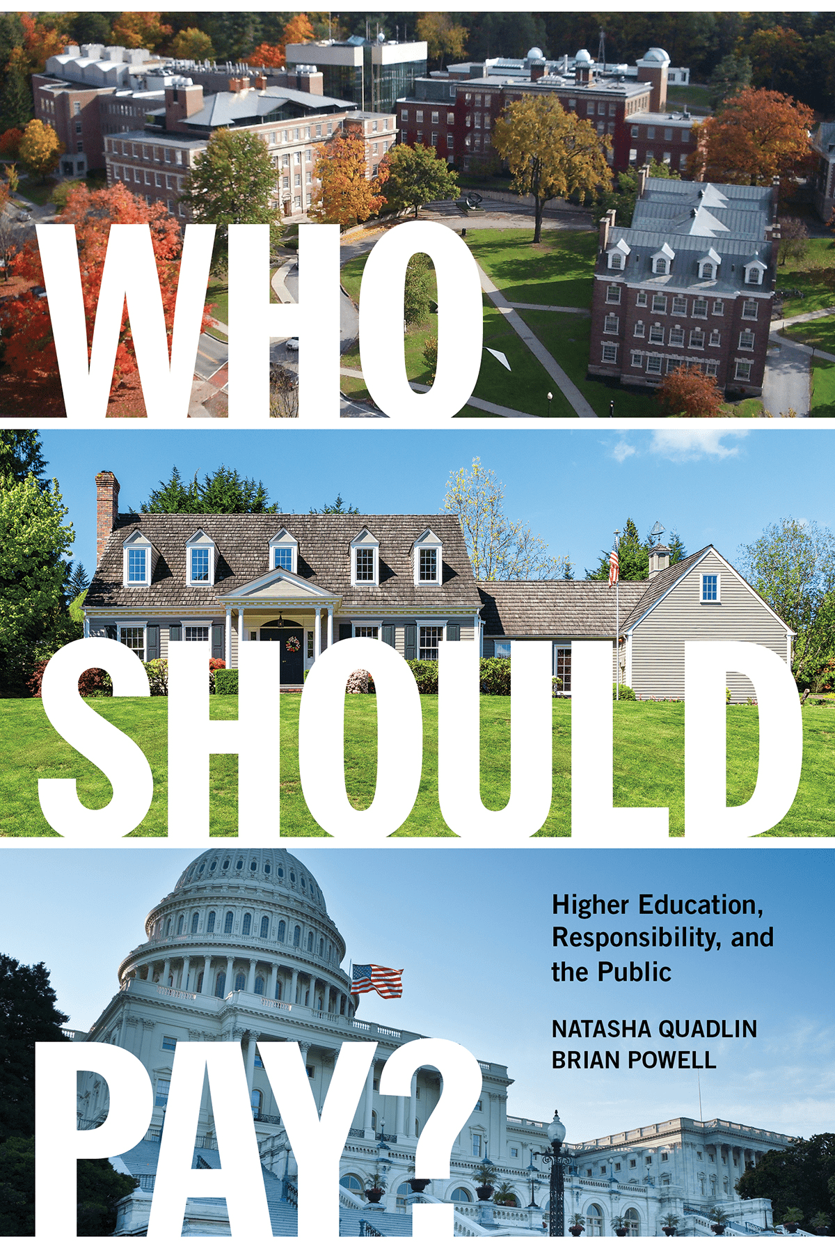 A book cover with large text reading WHO SHOULD PAY? over images of a university campus, a suburban house, and the U.S. Capitol. The authors names, Natasha Quadlin and Brian Powell, are at the bottom right.