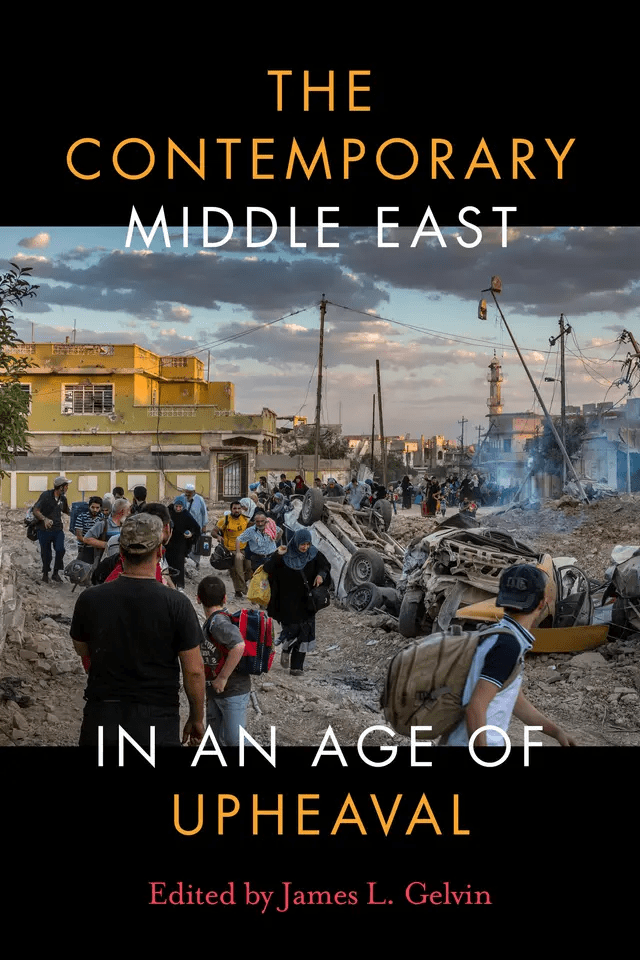 People walk through rubble and destroyed buildings in a Middle Eastern city at sunset. The image is overlaid with the title The Contemporary Middle East in an Age of Upheaval, edited by James L. Gelvin.