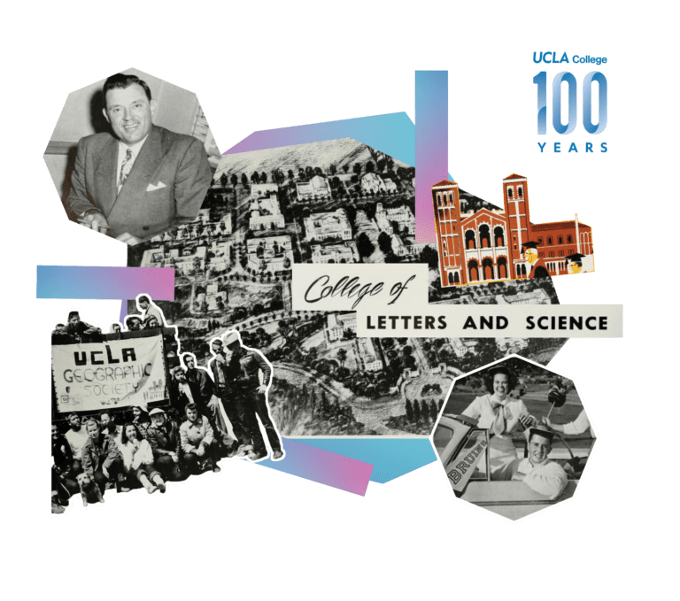 A collage featuring UCLA College of Letters and Science’s 100th anniversary logo, historic photos of people, Royce Hall, and a UCLA Geographic Society group holding a banner. Text reads “College of Letters and Science.”.