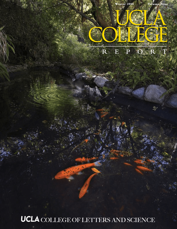 A pond with orange koi fish swimming under trees, with sunlight filtering through the leaves. The text reads “UCLA College Report, Winter 2008, Volume Nine” and “UCLA College of Letters and Science.”.