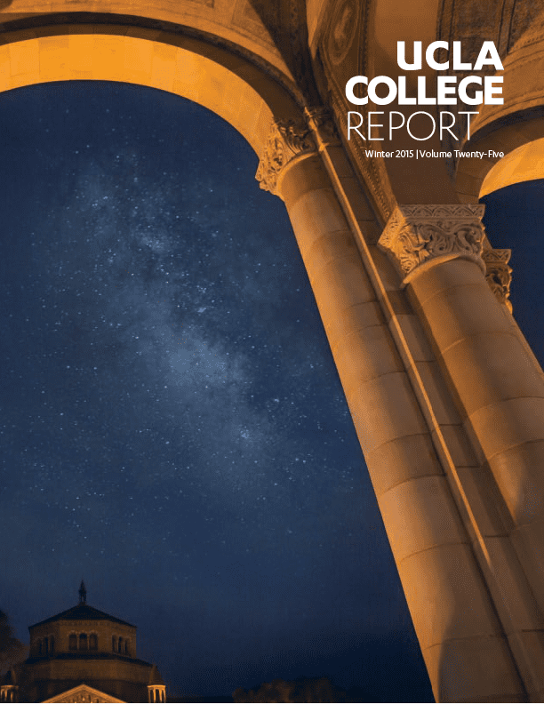 View of the night sky with stars and the Milky Way, framed by the stone arches of a building. UCLA College Report, Winter 2015 | Volume Twenty-Five is written in the upper right corner.