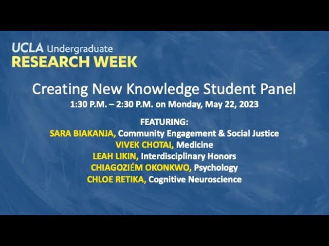UCLA Undergraduate Research Week slide for the Creating New Knowledge Student Panel on May 22, 2023, listing panelists’ names, fields, and event time from 1:30 to 2:30 PM.