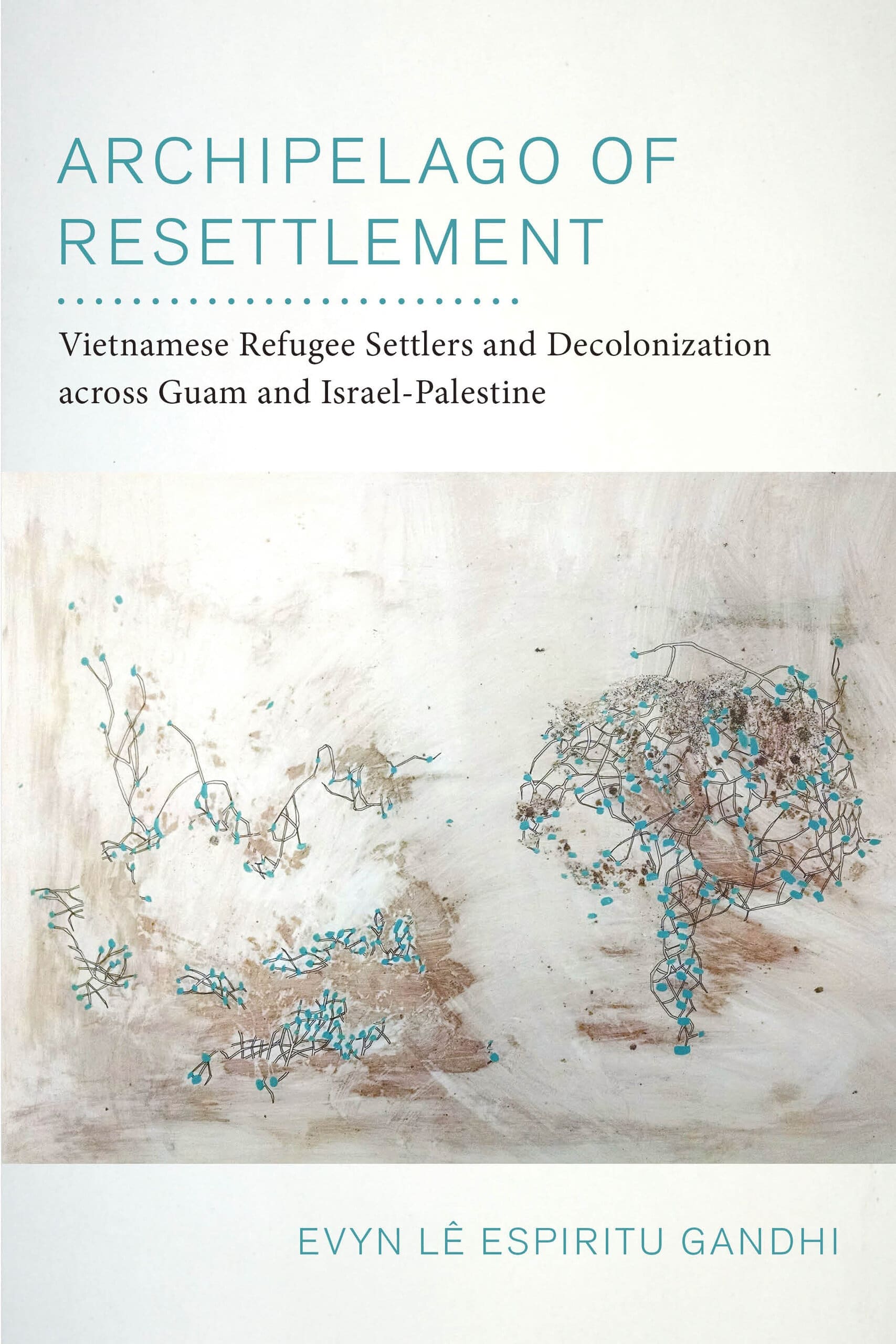 Book cover of Archipelago of Resettlement by Evyn Lê Espiritu Gandhi, featuring a title in blue text, a subtitle, and an abstract map with clusters of blue and brown dots on a white background.