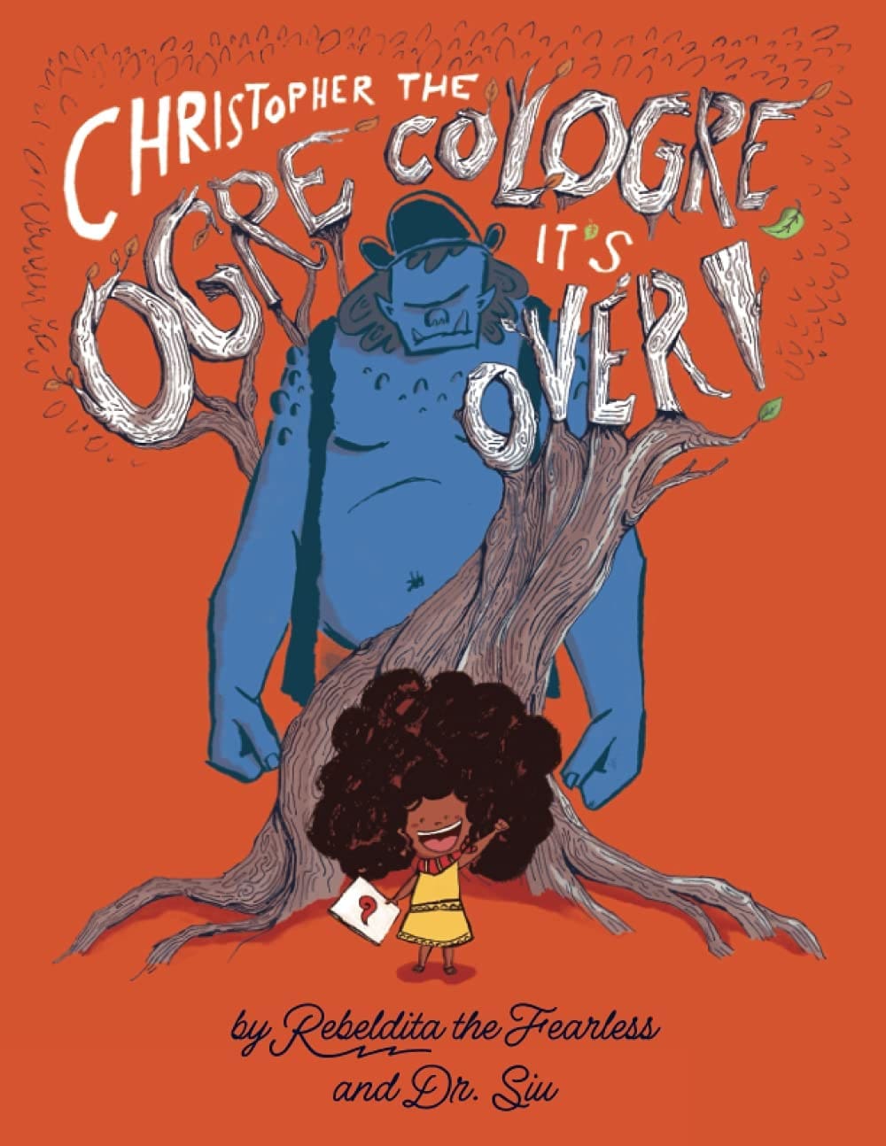 Book cover of Christopher the Ogre Cologre, It’s Over! shows a young girl with curly hair standing in front of a large blue ogre behind a tree, on a red background with white, playful text.