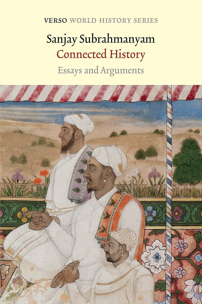 Book cover for Connected History: Essays and Arguments by Sanjay Subrahmanyam, featuring a historic-style painting of three bearded men in traditional attire, seated outdoors with a floral background.