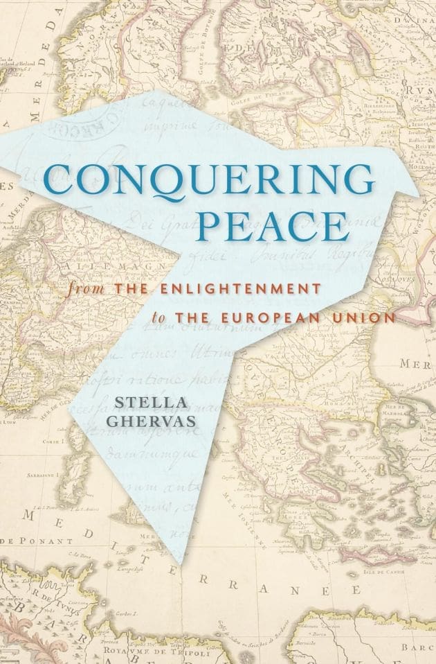 Book cover for Conquering Peace: From the Enlightenment to the European Union by Stella Ghervas, featuring a map of Europe with the title and authors name overlaid.