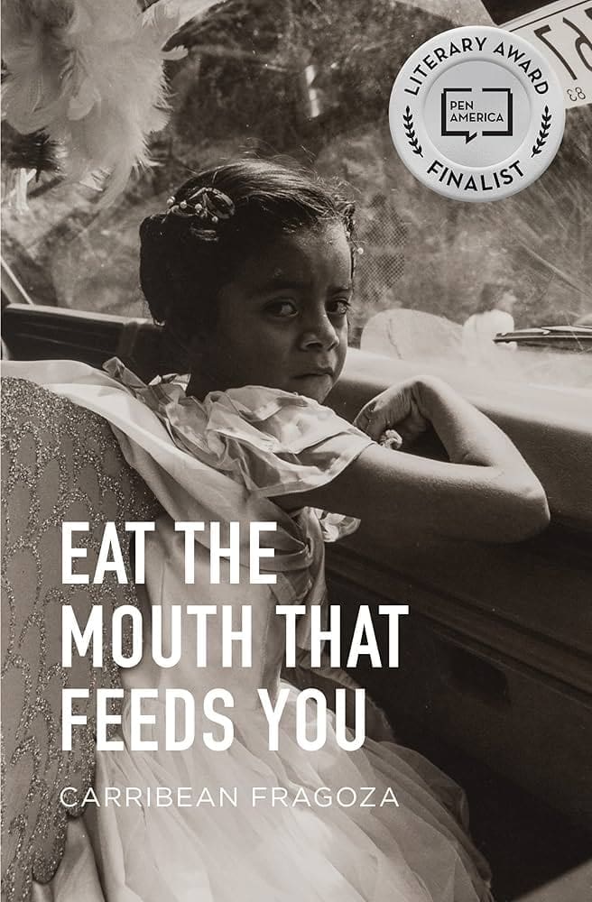A young girl in a dress sits by a window, resting her arm on the ledge and looking back over her shoulder. Large white text reads, EAT THE MOUTH THAT FEEDS YOU with Carribean Fragoza below.