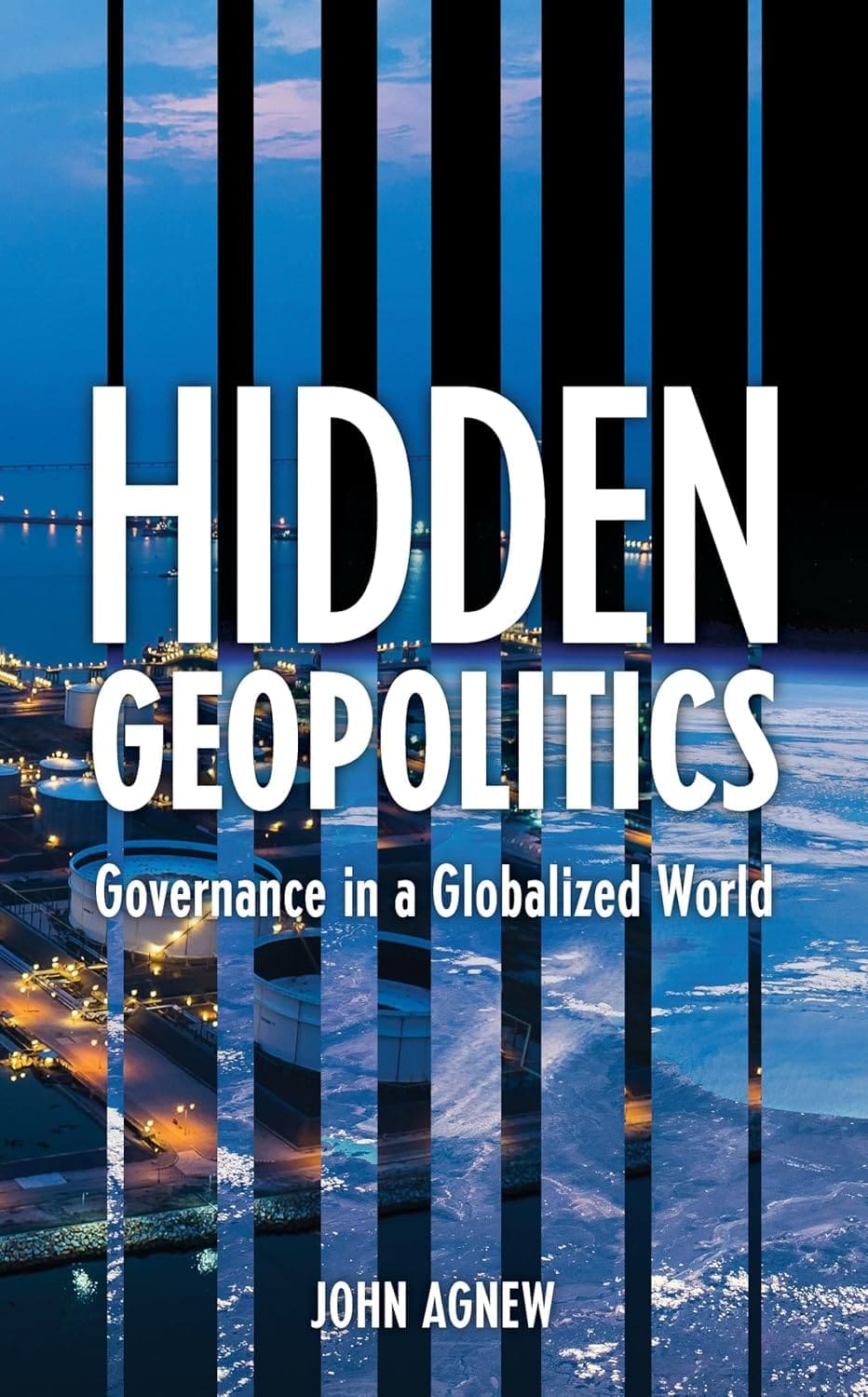 Book cover for Hidden Geopolitics: Governance in a Globalized World by John Agnew, featuring white text over a fragmented image of a city at night and the Earth from space.