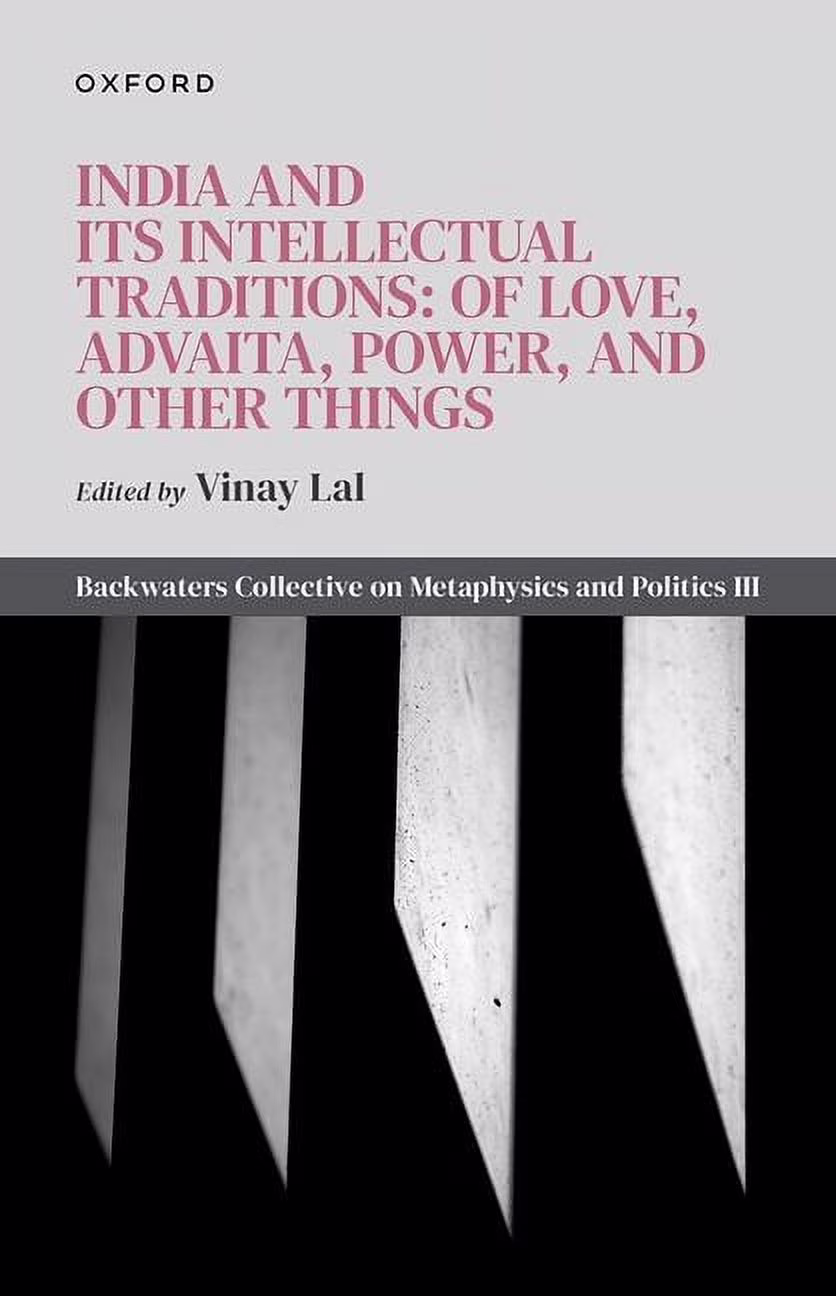 Book cover titled India and Its Intellectual Traditions: Of Love, Advaita, Power, and Other Things, edited by Vinay Lal. The cover features vertical shadows on a wall and is published by Oxford.