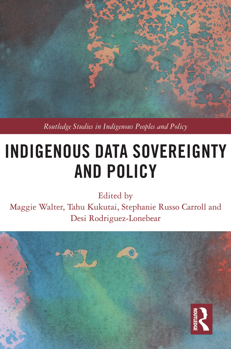 Book cover with a colorful abstract background. Title: Indigenous Data Sovereignty and Policy. Editors: Maggie Walter, Tahu Kukutai, Stephanie Russo Carroll, and Desi Rodriguez-Lonebear.
