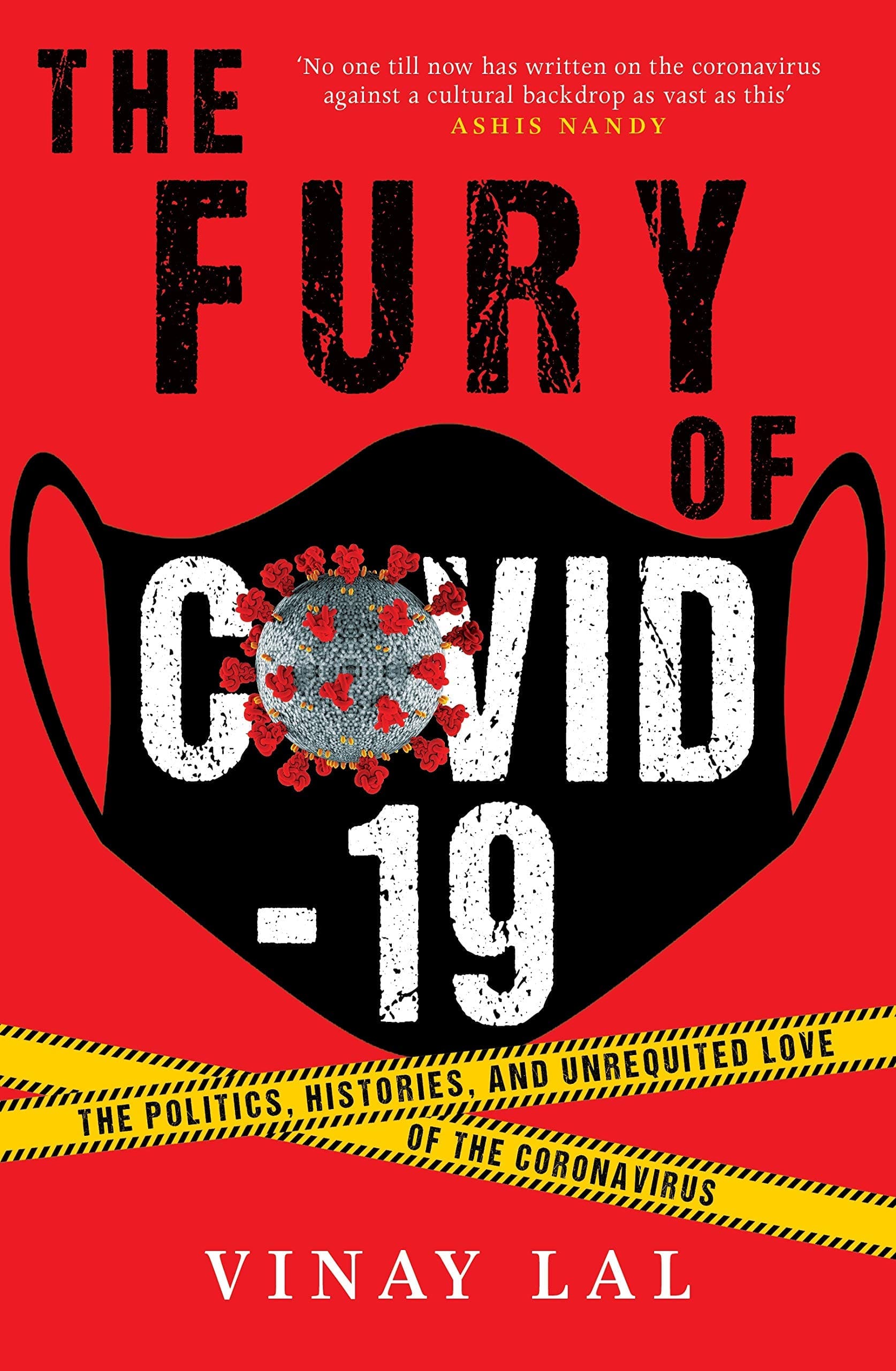Book cover for The Fury of Covid-19 by Vinay Lal. The word COVID is written on a black mask, with the O replaced by an image of the virus. Yellow caution tape appears below with additional text.