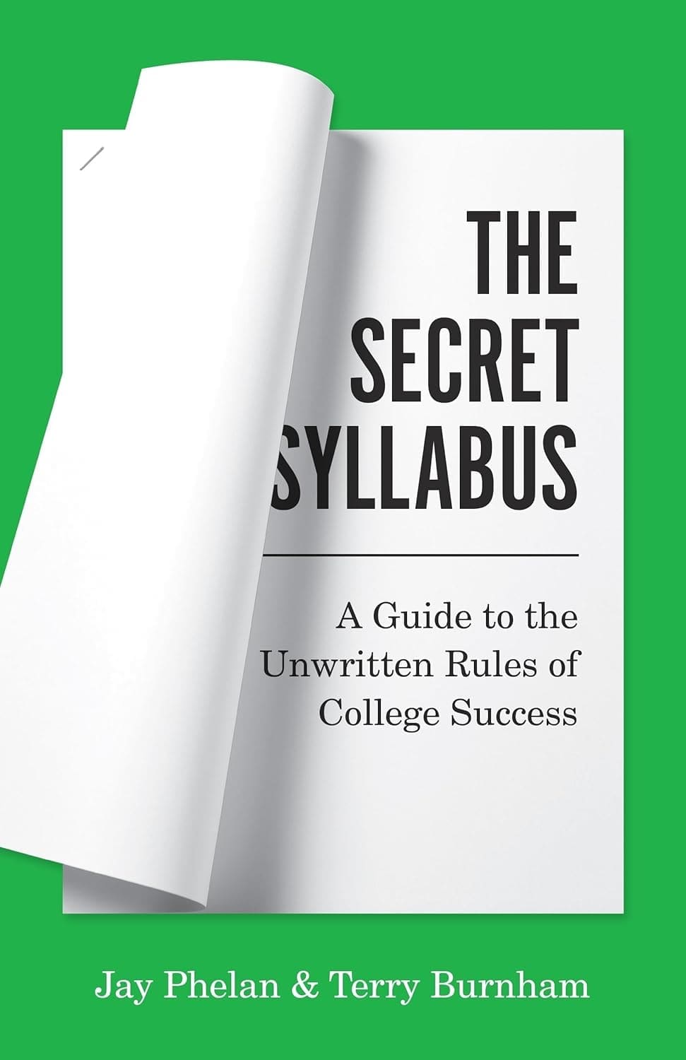 Book cover of The Secret Syllabus: A Guide to the Unwritten Rules of College Success by Jay Phelan and Terry Burnham, featuring a white page peeling back on a green background.