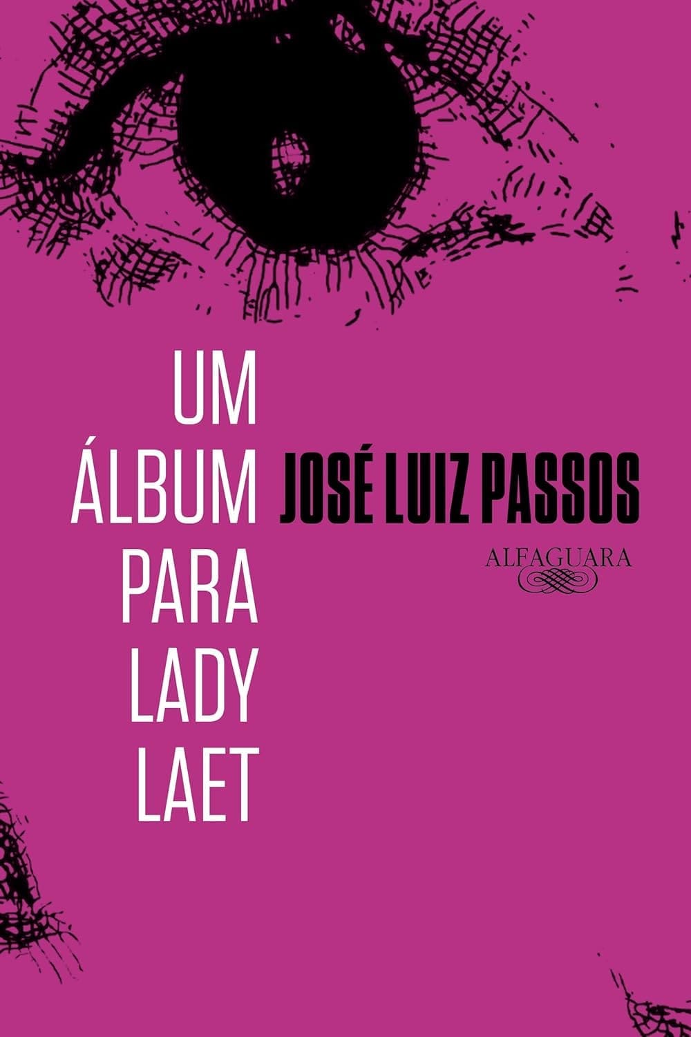 Book cover with a purple background featuring a black illustrated eye at the top. The text reads “Um Álbum para Lady Laet” and “José Luiz Passos,” with the Alfaguara publisher logo below.