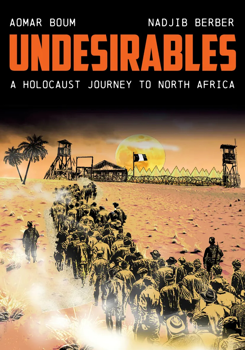 Book cover for Undesirables: A Holocaust Journey to North Africa. It shows people walking in a line toward a fenced camp, with guard towers and a desert landscape under a yellow sky.