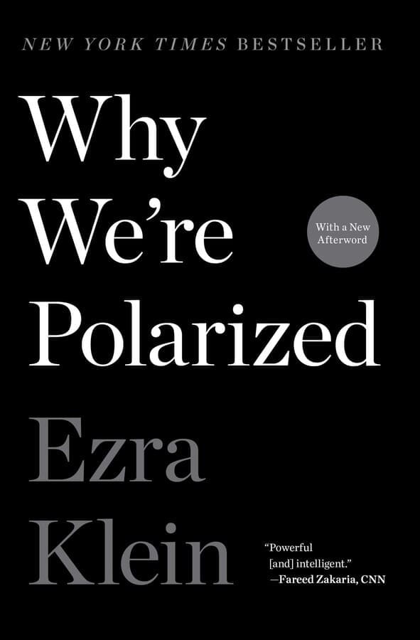 Book cover of Why We’re Polarized by Ezra Klein. The cover is black with the title in large white text. There is a sticker noting its a New York Times bestseller and a quote from David Leonhardt, NYT.